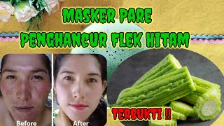 Flek Hitam Membandel‼️Pakai Ini  Masker Pare Untuk Flek Hitam Menahun Wajah Putih Permanen Glowing