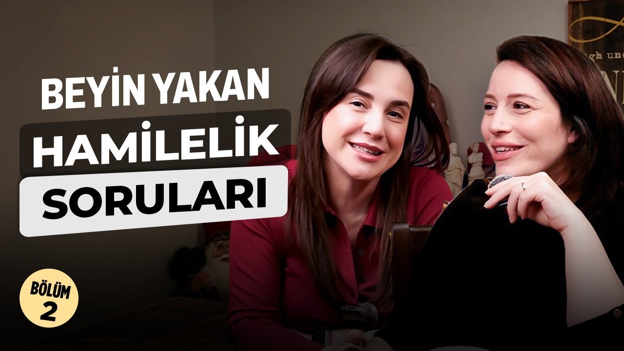 Hamilelikte Beyin Yakan Sorular - 2. Bölüm
