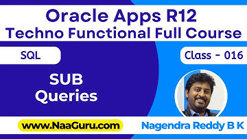 Class - 016 || Sub Queries || SQL || Oracle Apps R12 Techno Functional || NaaGuru.com