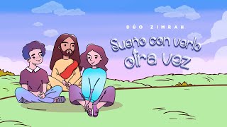 Video thumbnail of "Dúo Zimrah - Sueño Con Verlo Otra Vez (Video Lyric Oficial)"