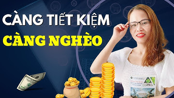 VÌ SAO CÀNG TIẾT KIỆM THÌ CÀNG NGHÈO ? | Mỹ Bàng Official