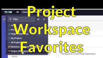 ServiceNow Project Workspace Favorites