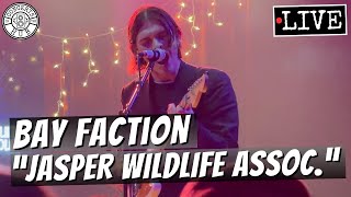 Bay Faction "Jasper Wildlife Assoc." LIVE