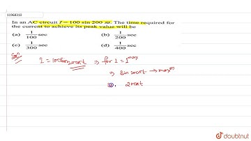 In an AC circuit `I=100sin 200pit`. The time required for the current to achieve its peak value of