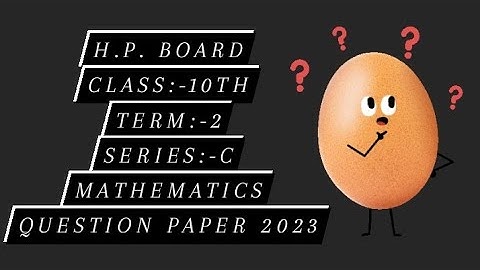 H.P. BOARD CLASS:-10TH TERM :-2 Series:-C Mathematics Question paper 2023