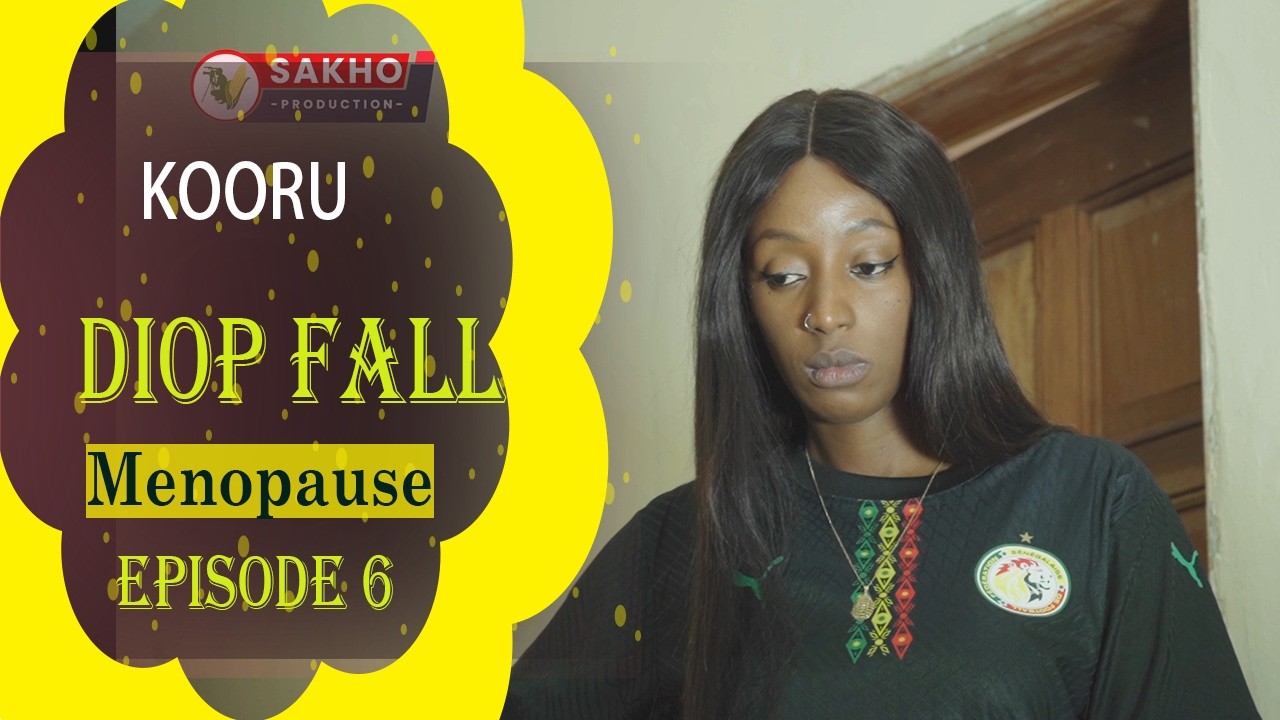 KOORU DIOP FALL- Menopause - Episode 6