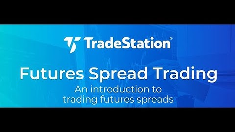 An Introduction to Futures Spread Trading