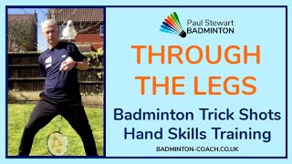 'Through The Legs' Trick Shot - Badminton Hand Skills At Home Training