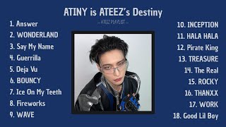 ATINY is ATEEZ's Destiny || ATEEZ PLAYLIST