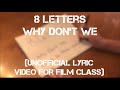 8 Letters - Why Don’t We (Unofficial Lyric Video for Film Class)