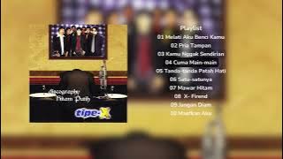 TIPE X FULL ALBUM DISCOGRAPHY HITAM PUTIH