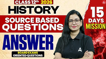 Class 12 History Source Based Questions | 12th History Pre Boards and Boards Preparation 2026