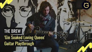 "Gin Soaked Loving Queen" by The Brew | Guitar Playthrough