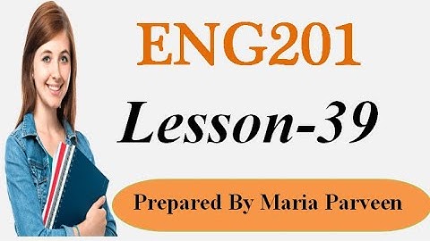 ENG201 Lecture 39 || ENG201 Short Lectures by Maria Parveen || Prepared By VU Learning