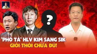 DÀN ‘PHÒ TÁ’ CỦA HLV KIM SANG-SIK: GIỎI THÔI CHƯA ĐỦ!