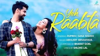 Yeh Raabta | Abhijeet Srivastava | Bharat Goel | Shloke Lal | Rupinn | Sana Shaikh | Romantic Song