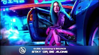 QUB3, Quickdrop & B0UNC3 - Stay or Be Alone