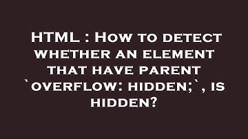 HTML : How to detect whether an element that have parent `overflow: hidden;`, is hidden?