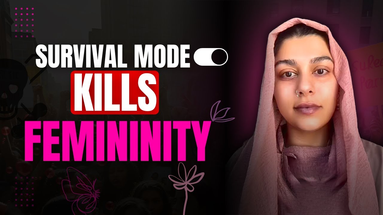 Toxic Femininity: How Survival Mode Changes Women