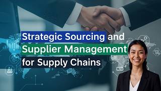 Strategic Sourcing and Supplier Management for Supply Chains