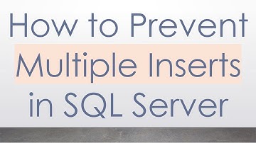 How to Prevent Multiple Inserts in SQL Server