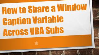 How to Share a Window Caption Variable Across VBA Subs