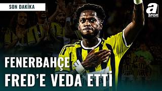 Fenerbahçe'den Veda Paylaşımı Geldi! | Fred'in Yeni Adresi Belli Oldu Mu?