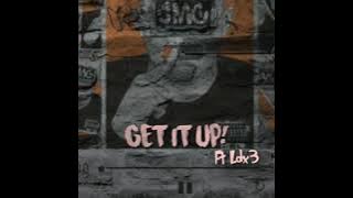 Get It Up! - JMC x LDX3