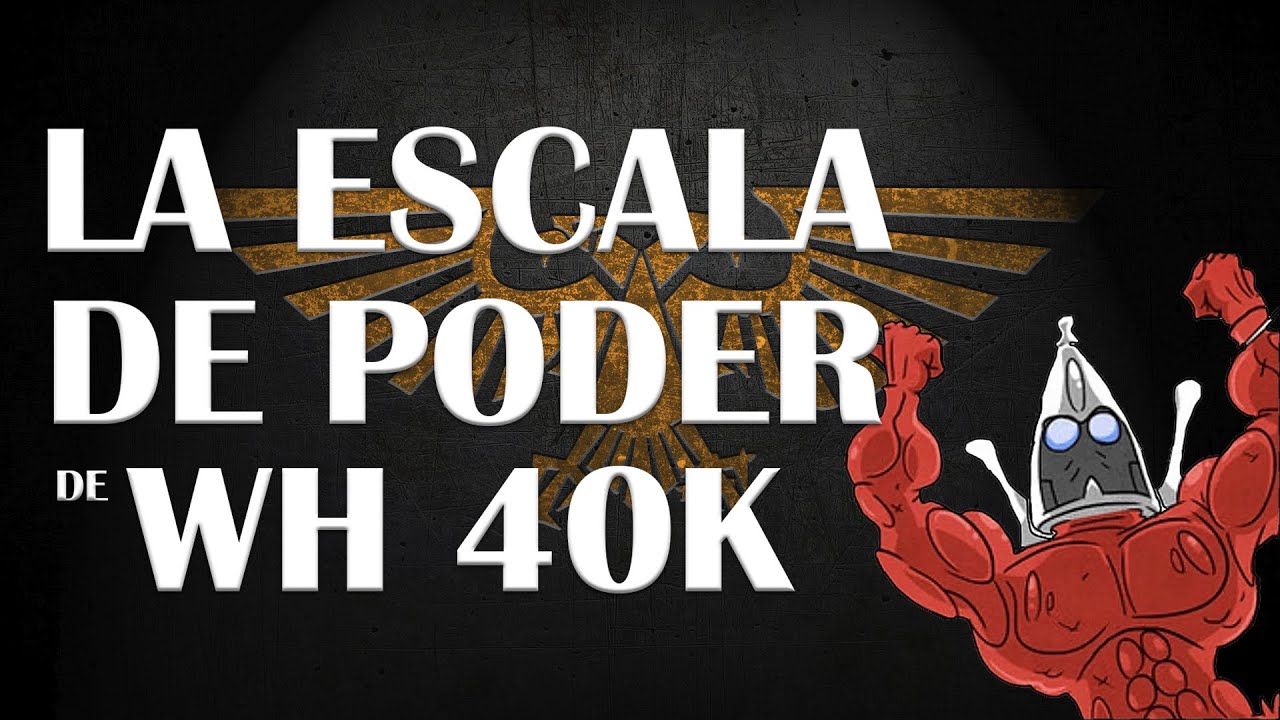 La escala de poder de Warhammer 40k (Parte 1)