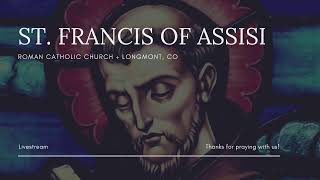 St. Francis of Assisi: Holy Mass  (Sunday, July 5th , 10am)