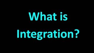 What is Integration?