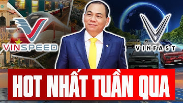 VINFAST BÁN XE GẤP NHIỀU LẦN ĐỐI THỦ; ĐƯỜNG SẮT VINGROUP TỐC ĐỘ ĐÁNG KINH NGẠC; ẤN ĐỘ VÀ TIỀM NĂNG?