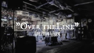 Over The Line - Live From A Farm