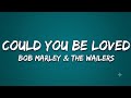 Bob Marley & The Wailers - Could You Be Loved (Lyrics)