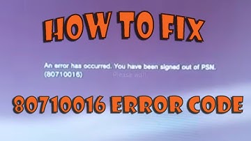 How To Fix 80710016 Error Code PSN