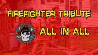 Firefighter Tribute - All In All