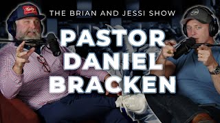 Brian & Jessi Show | Pastor Daniel Bracken | Episode 22