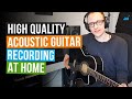 How To Record Acoustic Guitar With A Condenser Mic At Home (Full Tutorial)