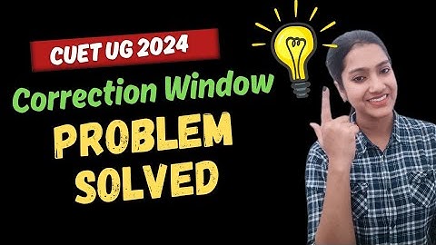 CUET UG correction window problem | Correction window nhi khul rha hai kya karein | CUET correction