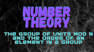 The group of units mod n, and the order of an element in a group