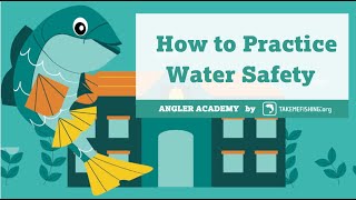 Water Safety Tips for a Great Summer | Angler Academy | Fishing for Kids