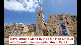 Travel around Malta by Hop On Hop Off Bus with Beautiful Instrumental Music Part 2