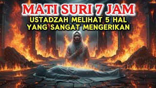 KISAH NYATA‼️7 Jam Mati Suri Ustadzah Ini Diperlihatkan Kengerian Alam Barzakh yang Tak Terbayangkan