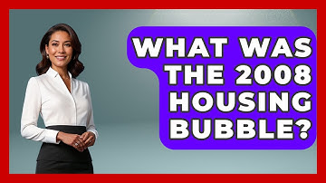 What Was The 2008 Housing Bubble? - Learn About Economics
