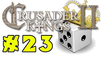 Crusader Kings II: Holy Fury - RANDOM WORLD - Episode 23