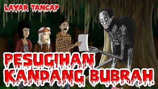 AZAB PESUGIHAN KANDANG BUBRAH SATU KELUARGA MEREGANG NYAWA| EPISODE LAYAR TANCAP #fullpart