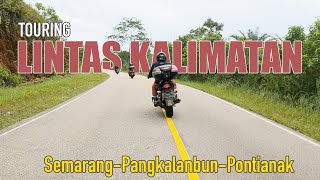 Touring Lintas Kalimantan II LUAR BIASA !!! Cornering Terus II Part 1