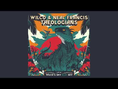 Neal Francis & Wilco – Theologians (Live At Sky Blue Sky)