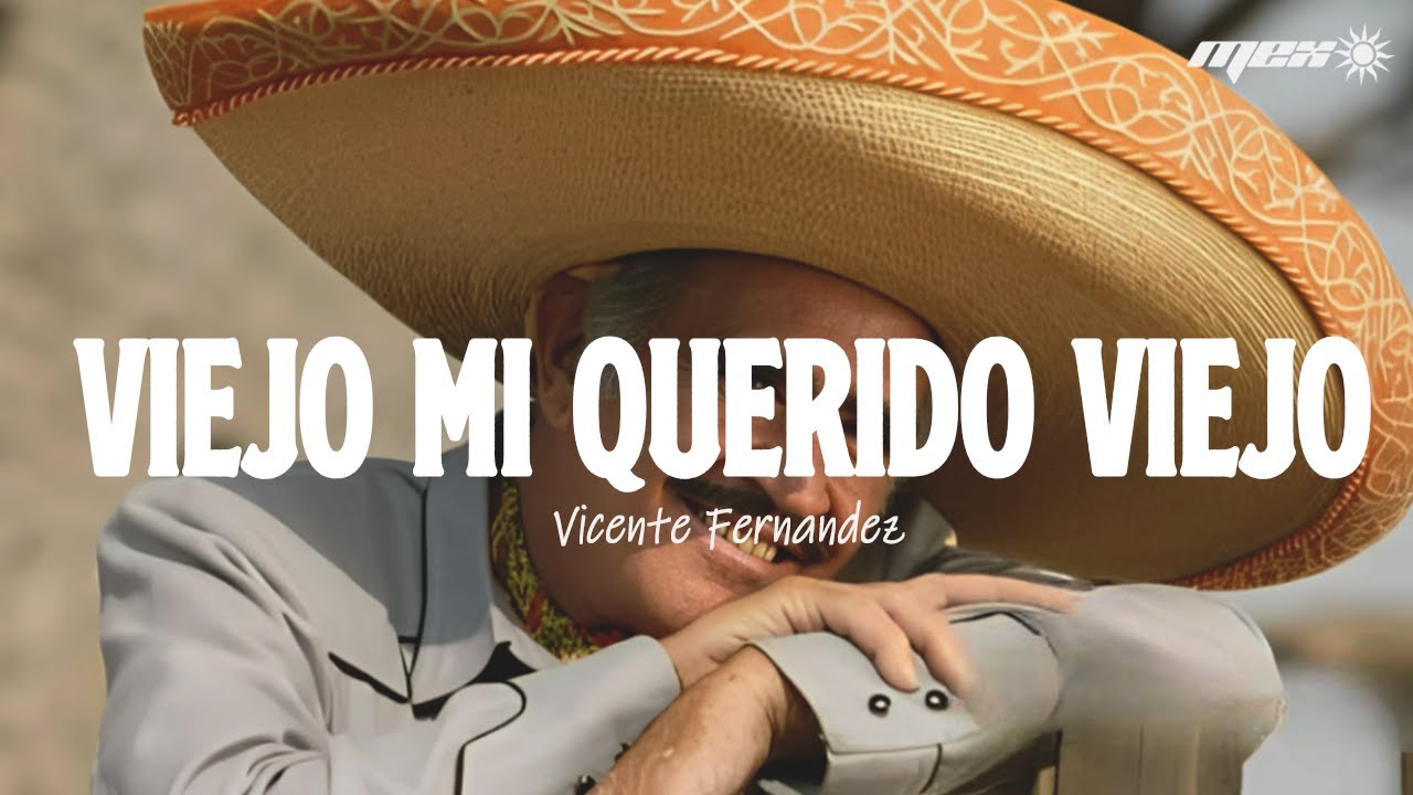 Vicente Fernández - Mi viejo (Letra)
