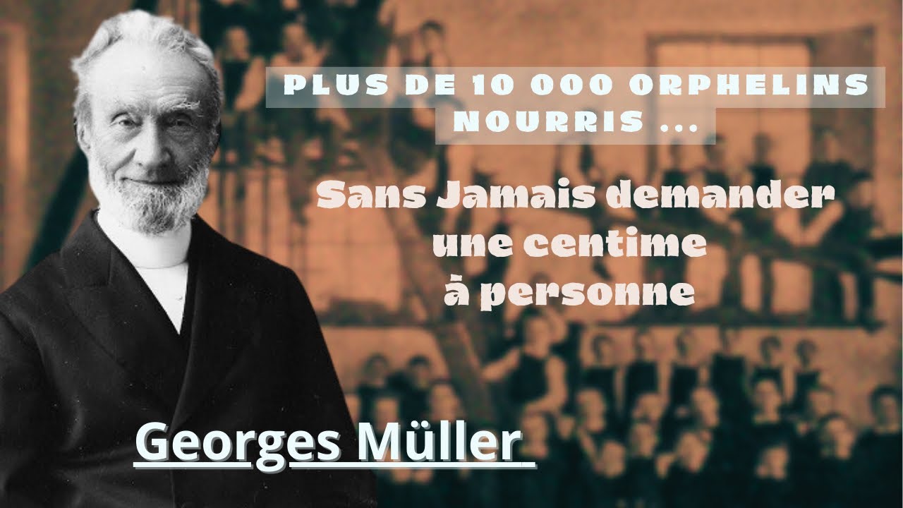 Pourquoi On a Surnommé Georges Müller ‘Le Père des Orph… — Transcript